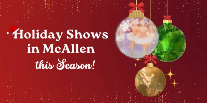 holiday shows in McAllen